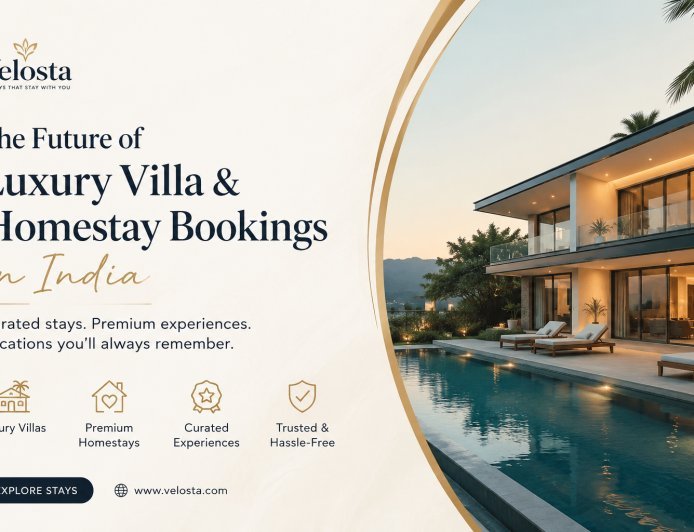 Velosta: The Future of Luxury Villa & Homestay Bookings in India
